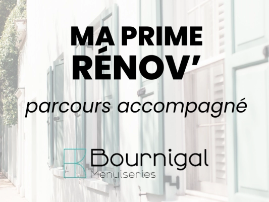 MaPrimeRénov’ Parcours accompagné : une opportunité à saisir chez Bournigal - expert fenêtres Nantes