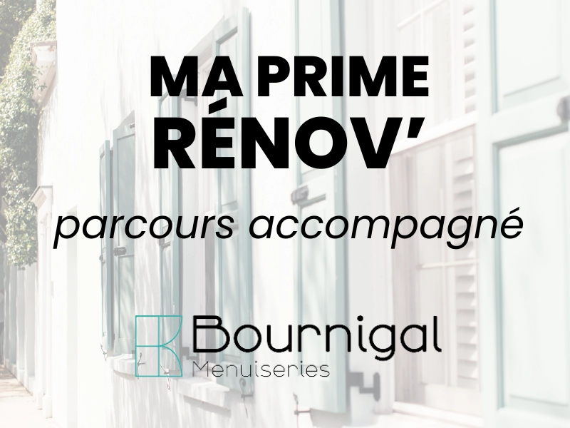 MaPrimeRénov' Parcours accompagné : une opportunité à saisir chez Bournigal - expert fenêtres Nantes